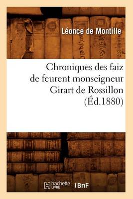 Book cover for Chroniques Des Faiz de Feurent Monseigneur Girart de Rossillon (Ed.1880)