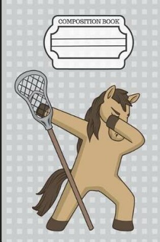Cover of Lacrosse Dabbing Dancing Horse Composition Notebook