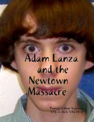 Book cover for Adam Lanza and the Newtown Massacre