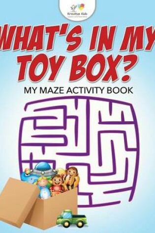 Cover of What's in My Toy Box? My Maze Activity Book