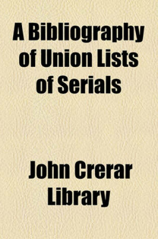 Cover of A Bibliography of Union Lists of Serials