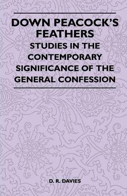 Book cover for Down Peacock's Feathers - Studies In The Contemporary Significance Of The General Confession
