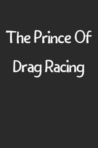 Cover of The Prince Of Drag Racing