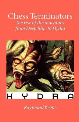 Book cover for Chess Terminators - the Rise of the Machines from Deep Blue to Hydra