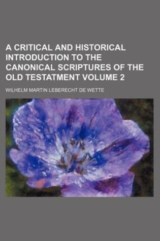 Cover of A Critical and Historical Introduction to the Canonical Scriptures of the Old Testatment Volume 2