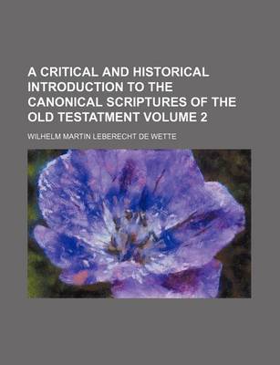 Book cover for A Critical and Historical Introduction to the Canonical Scriptures of the Old Testatment Volume 2
