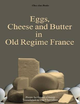 Book cover for Eggs, Cheese and Butter in Old Regime France