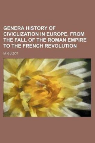 Cover of Genera History of Civiclization in Europe, from the Fall of the Roman Empire to the French Revolution