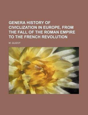 Book cover for Genera History of Civiclization in Europe, from the Fall of the Roman Empire to the French Revolution