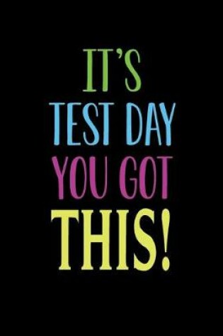 Cover of It's Test Day you Got This !