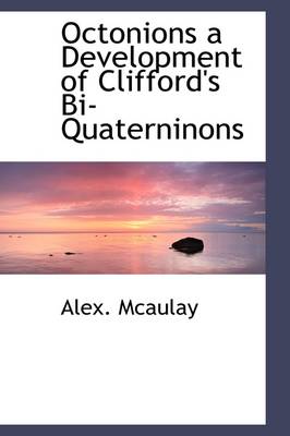 Book cover for Octonions a Development of Clifford's Bi-Quaterninons