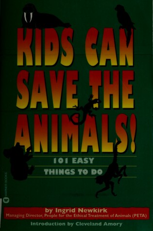 Cover of Kids Can Save the Animals:101 Easy Things to Do
