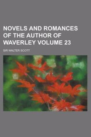 Cover of Novels and Romances of the Author of Waverley Volume 23