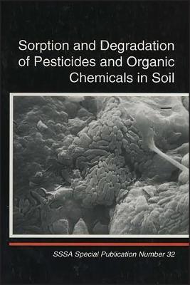 Cover of Sorption and Degradation of Pesticides and Organic Chemicals in Soil