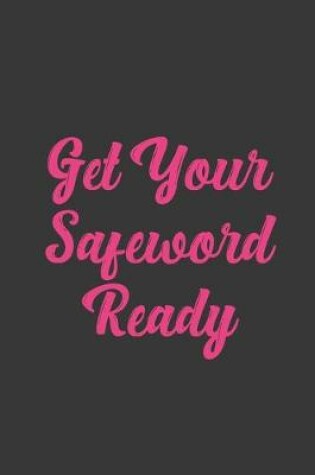 Cover of Get Your Safeword Ready