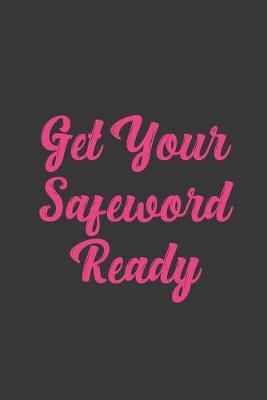 Book cover for Get Your Safeword Ready