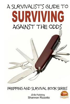 Book cover for A Survivalist's Guide to Surviving Against the Odds