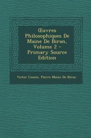Cover of Uvres Philosophiques de Maine de Biran, Volume 2