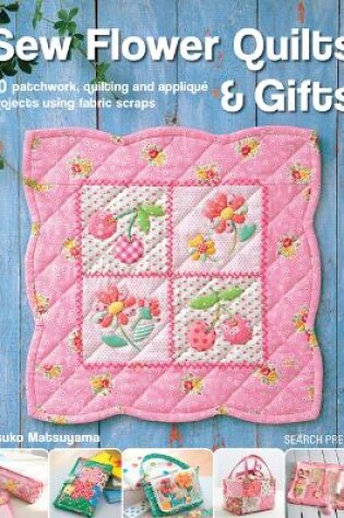 Cover of Sew Flower Quilts & Gifts