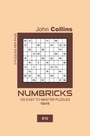 Cover of Numbricks - 120 Easy To Master Puzzles 10x10 - 10