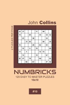 Book cover for Numbricks - 120 Easy To Master Puzzles 10x10 - 10