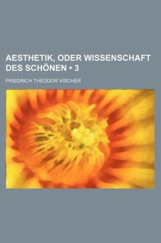 Cover of Aesthetik, Oder Wissenschaft Des Schonen (3)