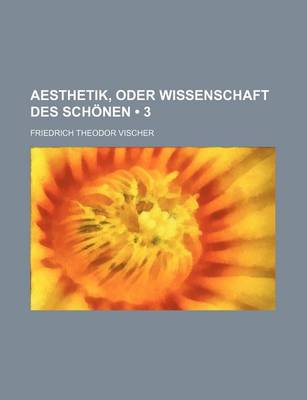 Book cover for Aesthetik, Oder Wissenschaft Des Schonen (3)