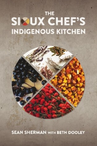 Cover of The Sioux Chef's Indigenous Kitchen