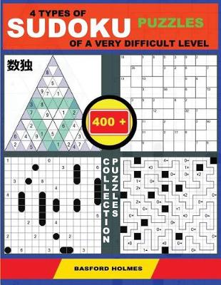 Book cover for 4 Types of Sudoku Puzzles of a Very Difficult Level. 400 Collection Puzzles.