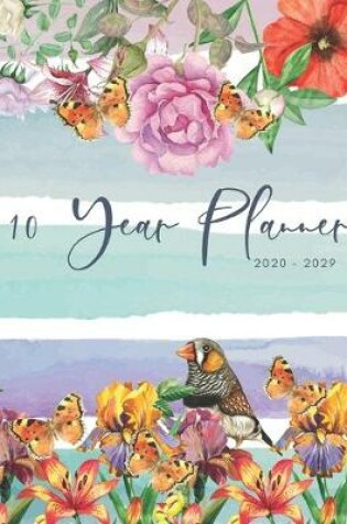 Cover of 2020-2029 10 Ten Year Planner Monthly Calendar Floral Stripes Goals Agenda Schedule Organizer