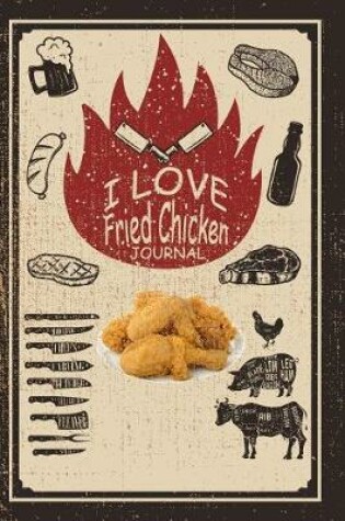 Cover of I Love Fried Chicken Journal