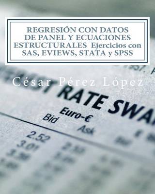 Book cover for Regresion Con Datos de Panel y Ecuaciones Estructurales Ejercicios Con SAS, Eviews, Stata y SPSS