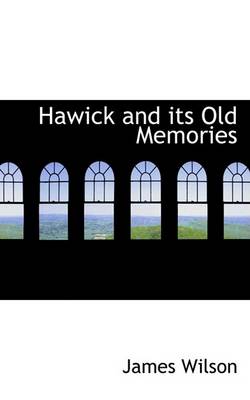 Book cover for Hawick and Its Old Memories