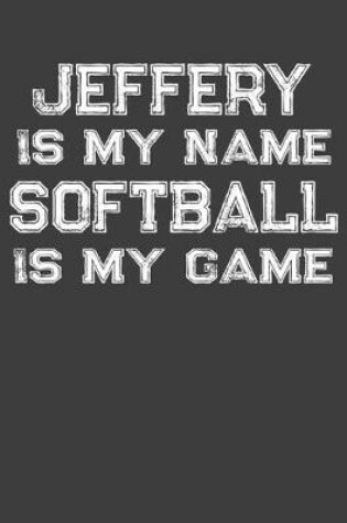 Cover of Jeffery Is My Name Softball Is My Game