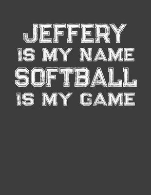 Book cover for Jeffery Is My Name Softball Is My Game