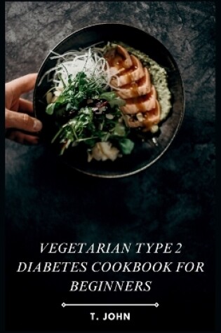 Cover of Vegetarian Type 2 Diabetes Cookbook for Beginners