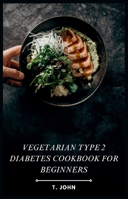 Book cover for Vegetarian Type 2 Diabetes Cookbook for Beginners