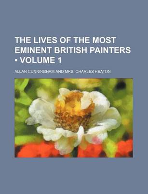 Book cover for The Lives of the Most Eminent British Painters (Volume 1)