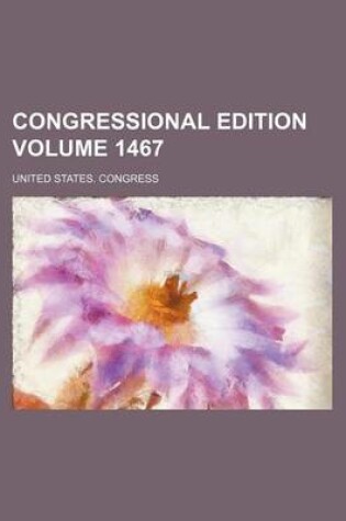 Cover of Congressional Edition Volume 1467