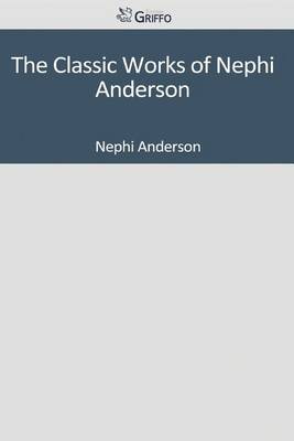 Book cover for The Classic Works of Nephi Anderson