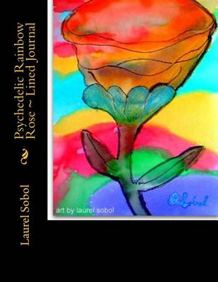 Book cover for Psychedelic Rainbow Rose Lined Journal