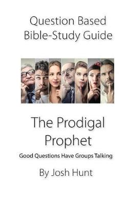 Book cover for Question-based Bible Study Guide -- The Prodigal Prophet