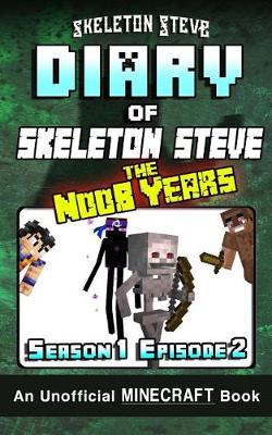 Cover of Diary of Minecraft Skeleton Steve the Noob Years - Season 1 Episode 2 (Book 2)