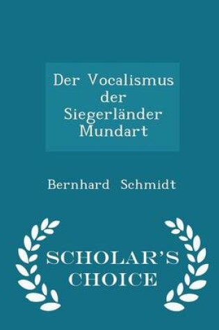 Cover of Der Vocalismus Der Siegerlander Mundart - Scholar's Choice Edition