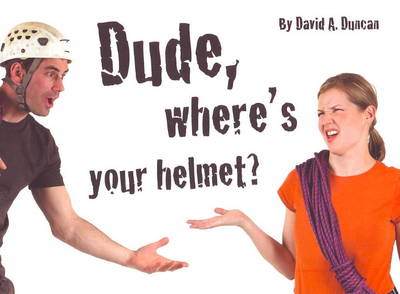 Cover of Dude, Where's Your Helmet?