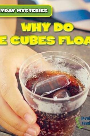 Cover of Why Do Ice Cubes Float?