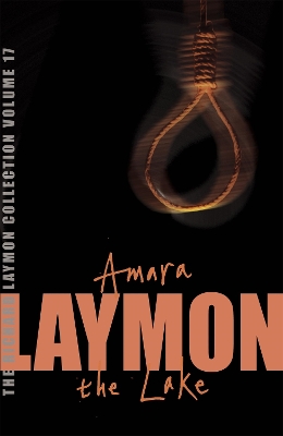 Book cover for The Richard Laymon Collection Volume 17: Amara & The Lake