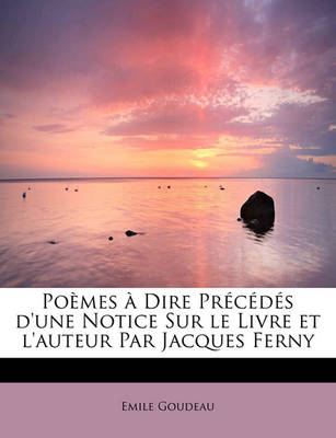 Book cover for Po Mes Dire PR C D S D'Une Notice Sur Le Livre Et L'Auteur Par Jacques Ferny