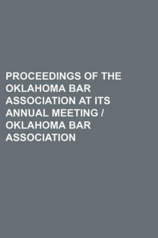 Cover of Proceedings of the Oklahoma Bar Association at Its Annual Meeting Oklahoma Bar Association