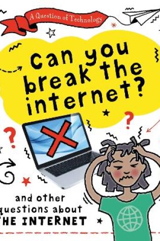 Cover of A Question of Technology: Can You Break the Internet?